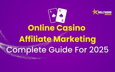 Online Casino Affiliate Marketing: A Complete Guide For 2025