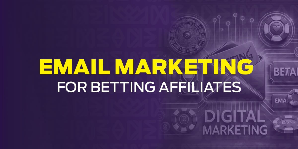 Email Marketing for Betting Affiliates