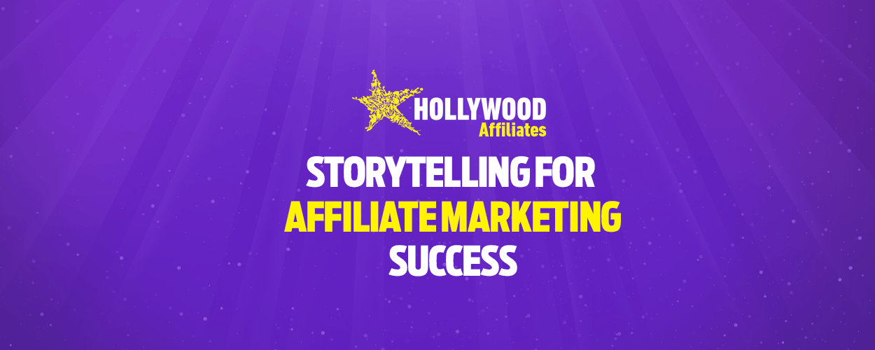 Storytelling for Affiliate Marketing Success Storytelling for Affiliate Marketing Success
