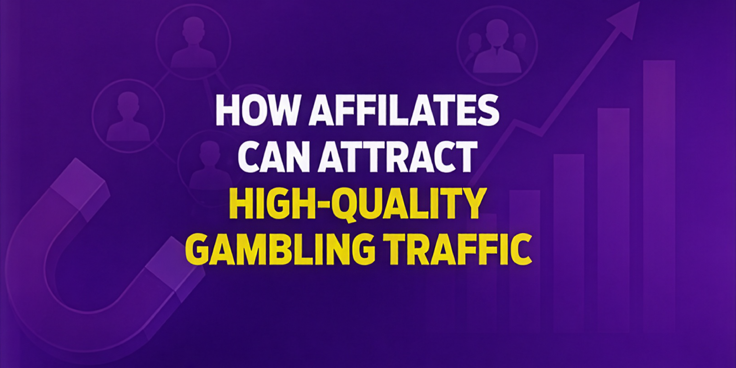 How Affiliates Can Grow Quality Gambling Traffic