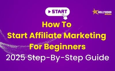 How To Start Affiliate Marketing for Beginners (2025 Step-By-Step Guide)