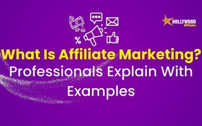 What Is Affiliate Marketing? Professionals Explain With Examples